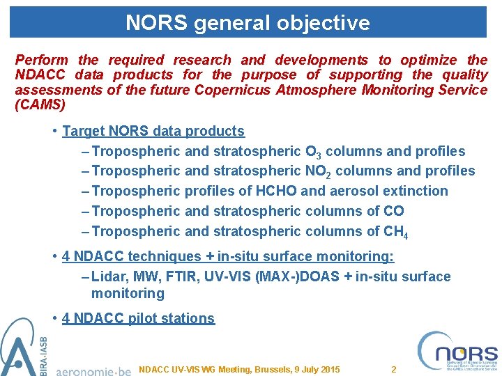 NORS general objective Perform the required research and developments to optimize the NDACC data