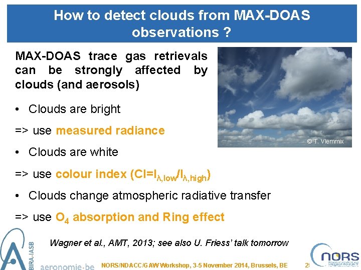How to detect clouds from MAX-DOAS observations ? MAX-DOAS trace gas retrievals can be