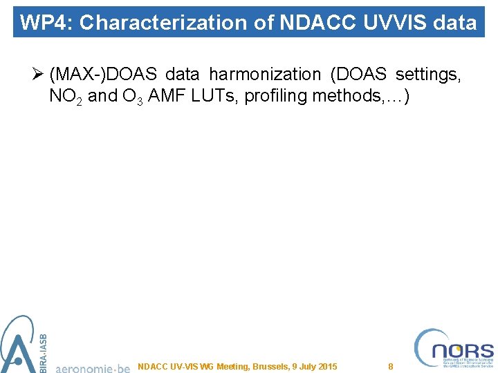 WP 4: Characterization of NDACC UVVIS data Ø (MAX-)DOAS data harmonization (DOAS settings, NO