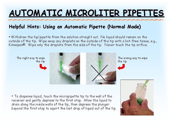 AUTOMATIC MICROLITER PIPETTES Helpful Hints: Using an Automatic Pipette (Normal Mode) • Withdraw the