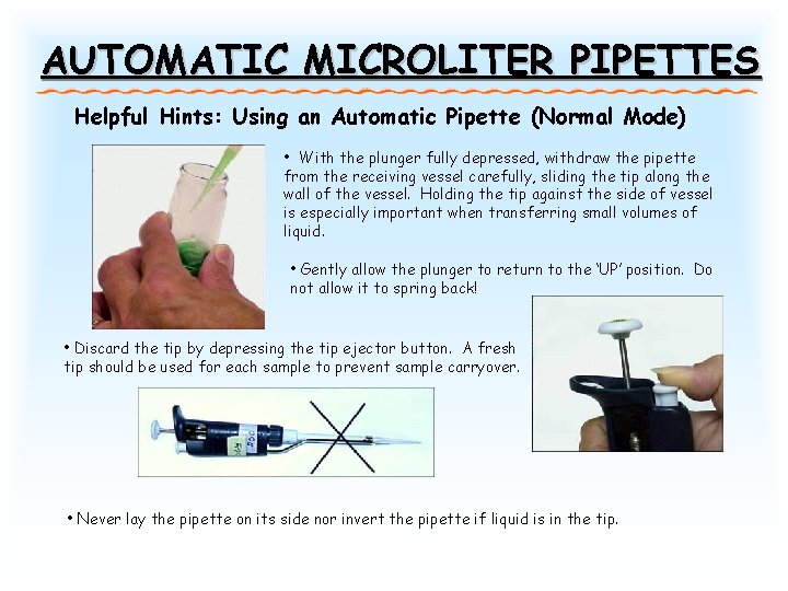 AUTOMATIC MICROLITER PIPETTES Helpful Hints: Using an Automatic Pipette (Normal Mode) • With the