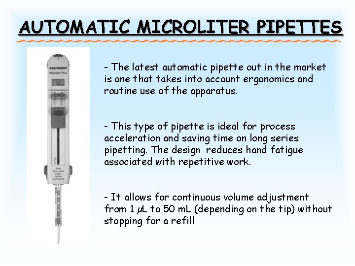 AUTOMATIC MICROLITER PIPETTES - The latest automatic pipette out in the market is one