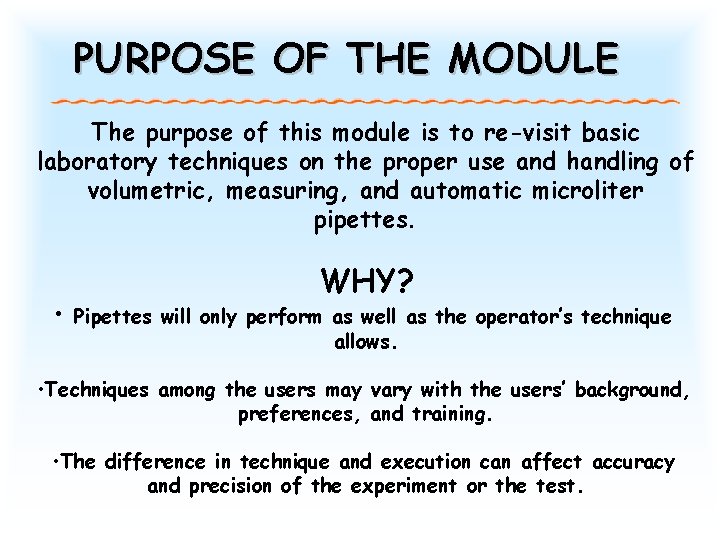 PURPOSE OF THE MODULE The purpose of this module is to re-visit basic laboratory