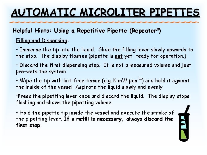 AUTOMATIC MICROLITER PIPETTES Helpful Hints: Using a Repetitive Pipette (Repeater®) Filling and Dispensing: • AUTOMATIC MICROLITER PIPETTES Helpful Hints: Using a Repetitive Pipette (Repeater®) Filling and Dispensing: •