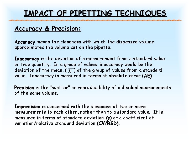 IMPACT OF PIPETTING TECHNIQUES Accuracy & Precision: Accuracy means the closeness with which the IMPACT OF PIPETTING TECHNIQUES Accuracy & Precision: Accuracy means the closeness with which the