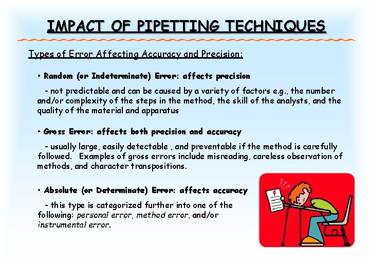 IMPACT OF PIPETTING TECHNIQUES Types of Error Affecting Accuracy and Precision: • Random (or