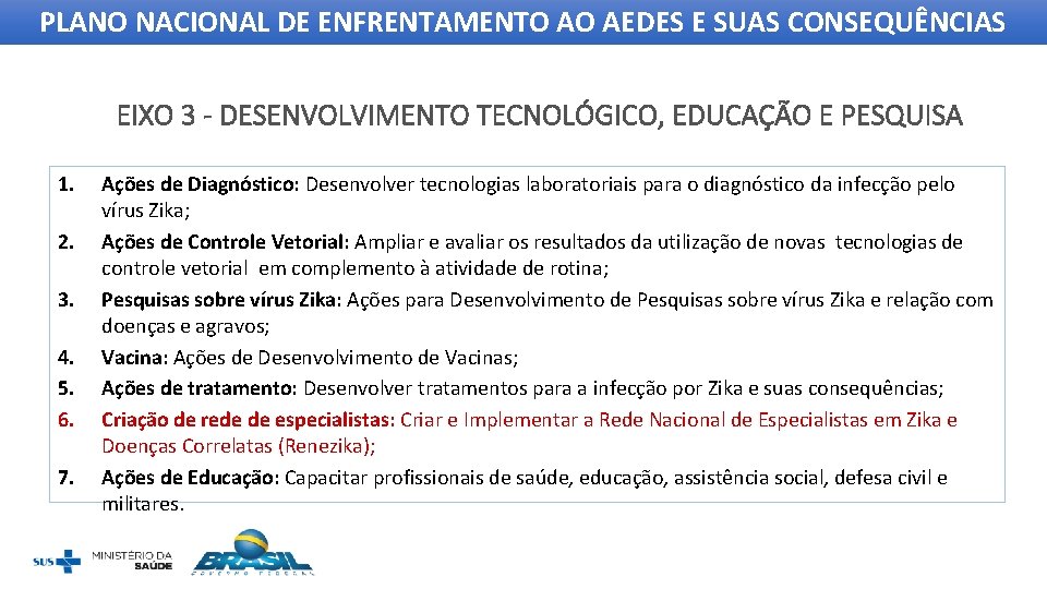 PLANO NACIONAL DE ENFRENTAMENTO AO AEDES E SUAS CONSEQUÊNCIAS EIXO 3 - DESENVOLVIMENTO TECNOLÓGICO,