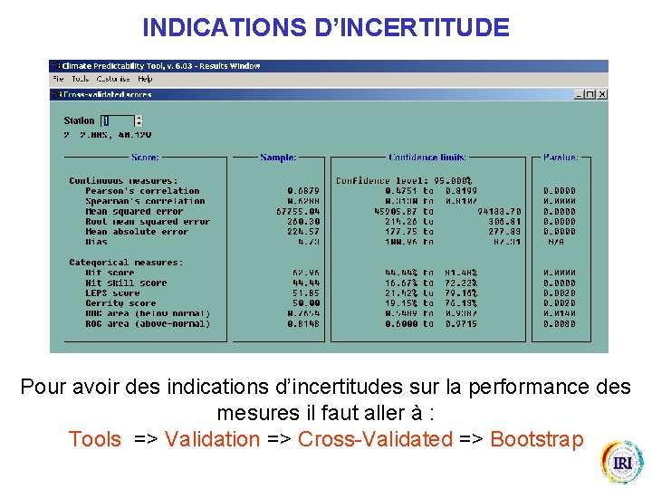 INDICATIONS D’INCERTITUDE Pour avoir des indications d’incertitudes sur la performance des mesures il faut