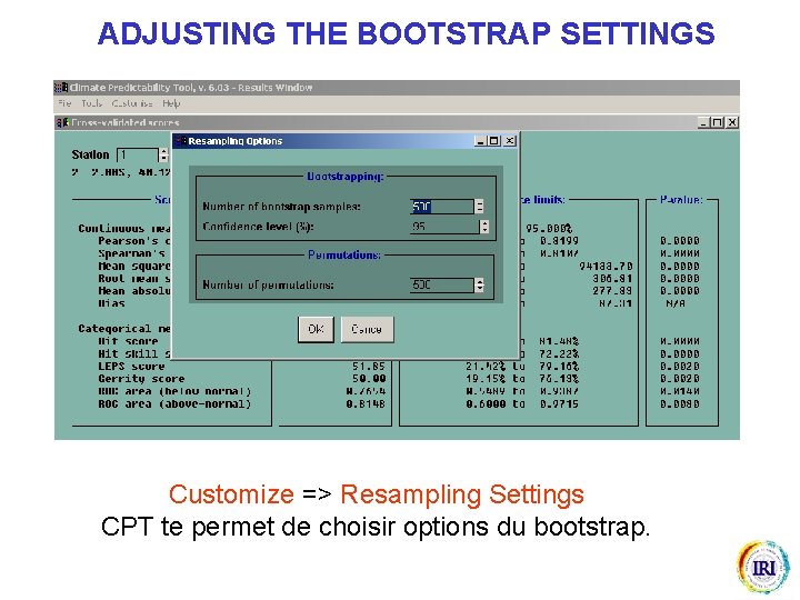 ADJUSTING THE BOOTSTRAP SETTINGS Customize => Resampling Settings CPT te permet de choisir options