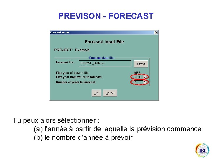 PREVISON - FORECAST Tu peux alors sélectionner : (a) l’année à partir de laquelle