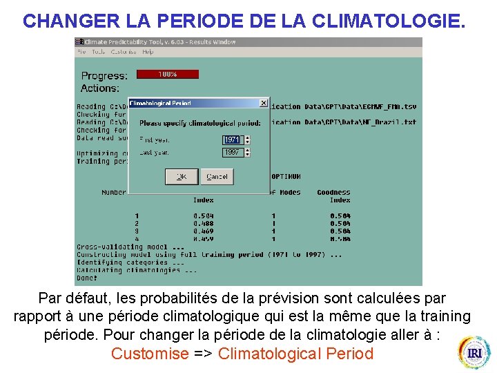 CHANGER LA PERIODE DE LA CLIMATOLOGIE. Par défaut, les probabilités de la prévision sont