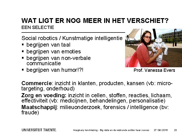 WAT LIGT ER NOG MEER IN HET VERSCHIET? EEN SELECTIE Social robotics / Kunstmatige