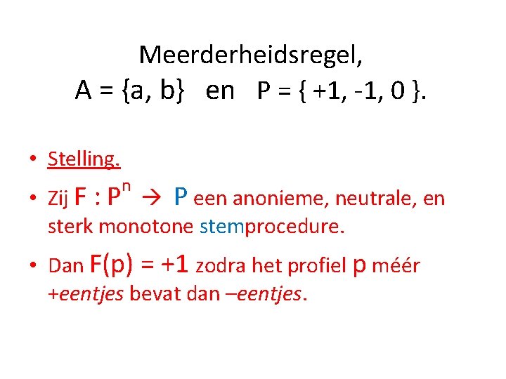 Meerderheidsregel, A = {a, b} en P = { +1, -1, 0 }. •