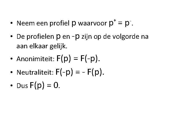  • Neem een profiel p waarvoor p + = p -. • De