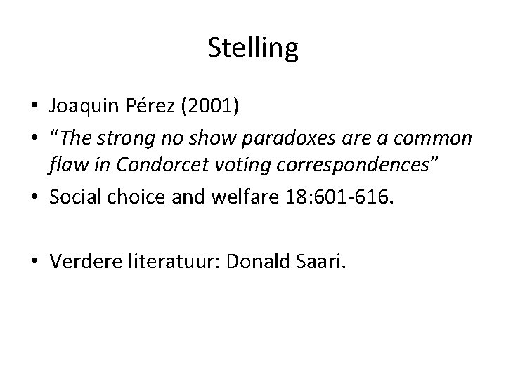 Stelling • Joaquin Pérez (2001) • “The strong no show paradoxes are a common