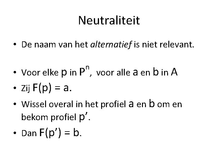 Neutraliteit • De naam van het alternatief is niet relevant. n • Voor elke