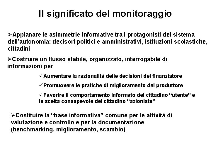 Il significato del monitoraggio ØAppianare le asimmetrie informative tra i protagonisti del sistema dell’autonomia: