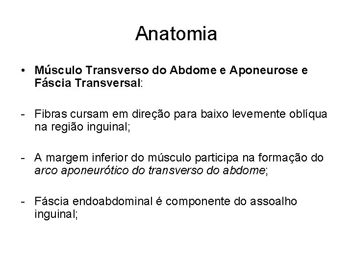 Anatomia • Músculo Transverso do Abdome e Aponeurose e Fáscia Transversal: - Fibras cursam