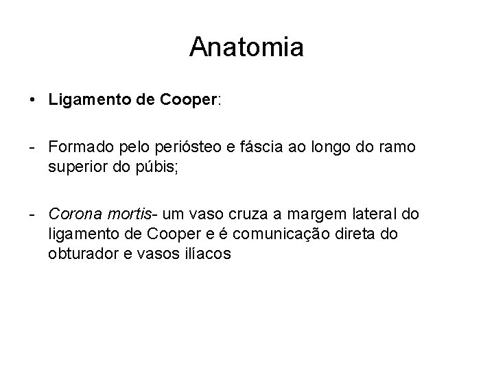 Anatomia • Ligamento de Cooper: - Formado pelo periósteo e fáscia ao longo do