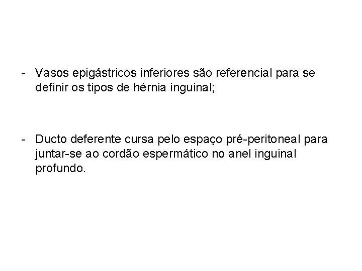 - Vasos epigástricos inferiores são referencial para se definir os tipos de hérnia inguinal;