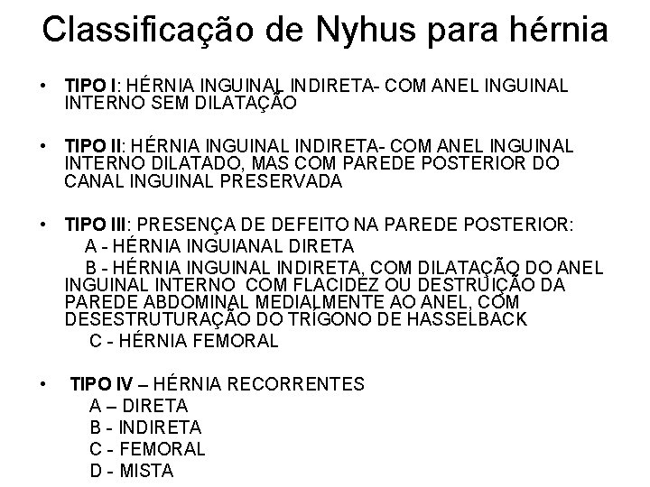 Classificação de Nyhus para hérnia • TIPO I: HÉRNIA INGUINAL INDIRETA- COM ANEL INGUINAL