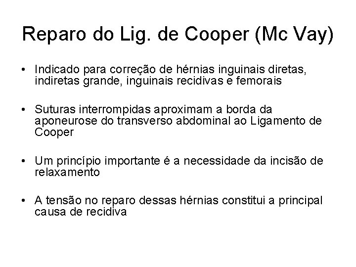 Reparo do Lig. de Cooper (Mc Vay) • Indicado para correção de hérnias inguinais