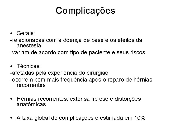 Complicações • Gerais: -relacionadas com a doença de base e os efeitos da anestesia