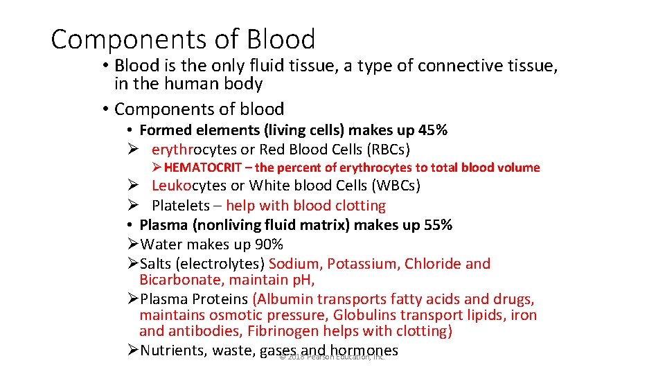 Components of Blood • Blood is the only fluid tissue, a type of connective