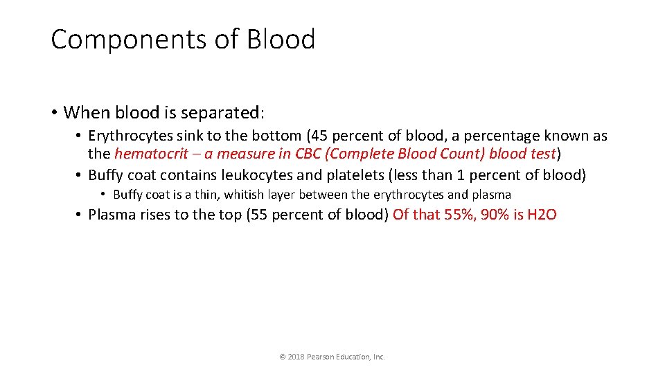 Components of Blood • When blood is separated: • Erythrocytes sink to the bottom