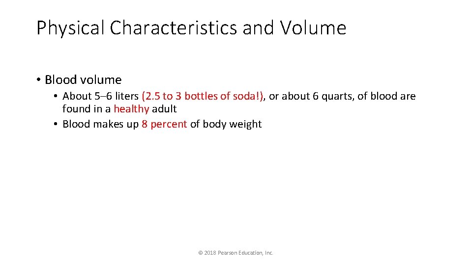 Physical Characteristics and Volume • Blood volume • About 5– 6 liters (2. 5