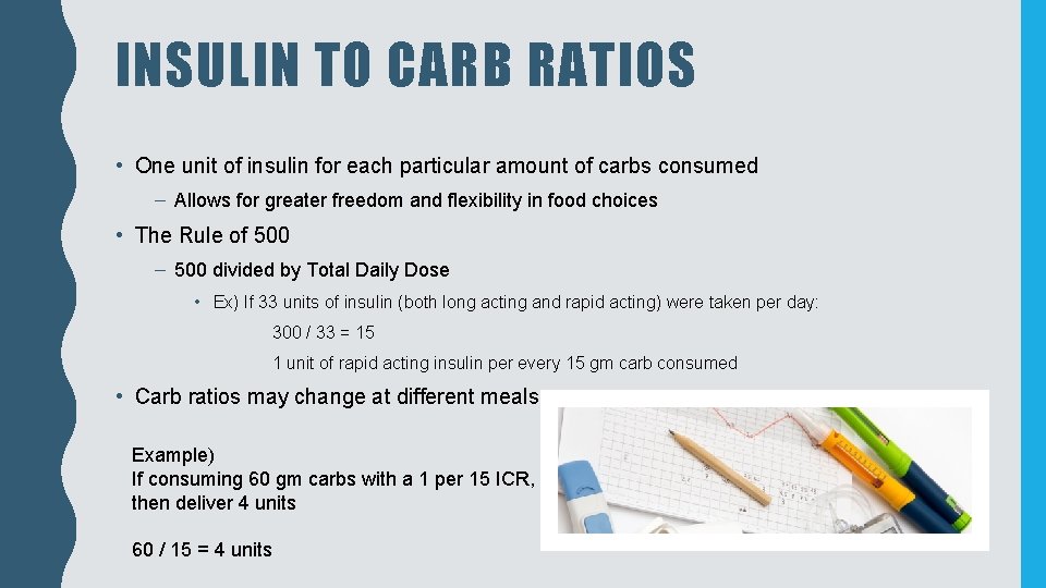 INSULIN TO CARB RATIOS • One unit of insulin for each particular amount of