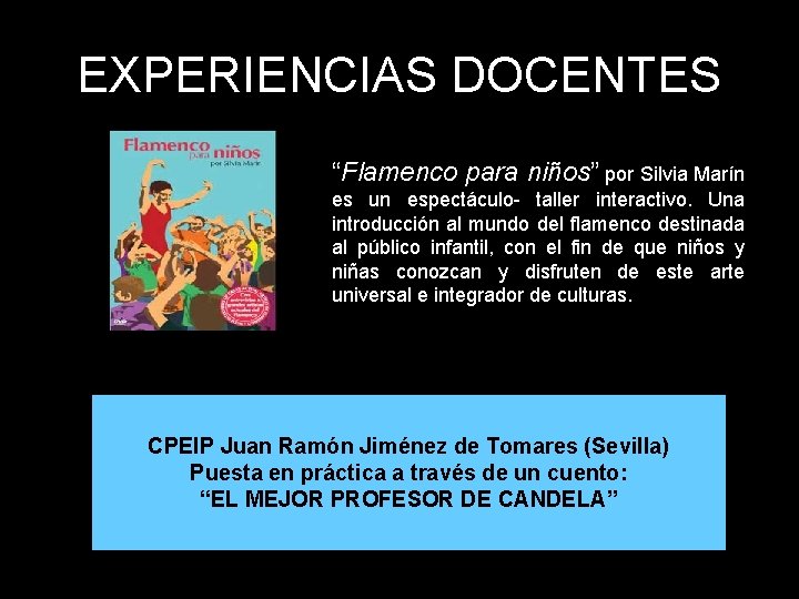 EXPERIENCIAS DOCENTES “Flamenco para niños” por Silvia Marín es un espectáculo- taller interactivo. Una