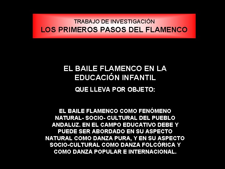 TRABAJO DE INVESTIGACIÓN LOS PRIMEROS PASOS DEL FLAMENCO EL BAILE FLAMENCO EN LA EDUCACIÓN