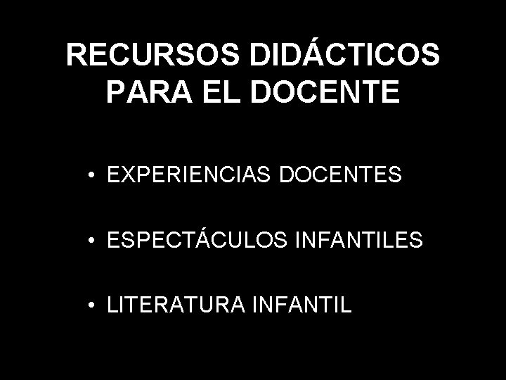 RECURSOS DIDÁCTICOS PARA EL DOCENTE • EXPERIENCIAS DOCENTES • ESPECTÁCULOS INFANTILES • LITERATURA INFANTIL