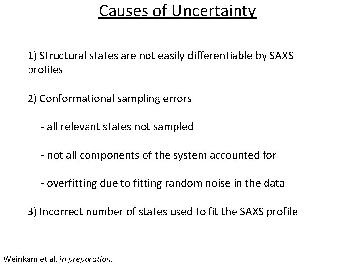 Causes of Uncertainty 1) Structural states are not easily differentiable by SAXS profiles 2)