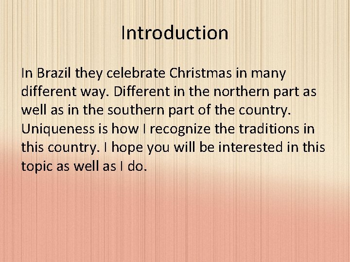 Introduction In Brazil they celebrate Christmas in many different way. Different in the northern