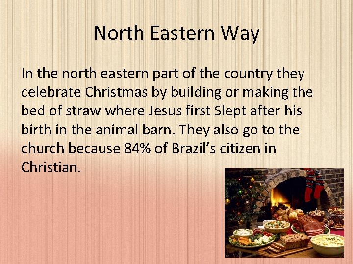 North Eastern Way In the north eastern part of the country they celebrate Christmas