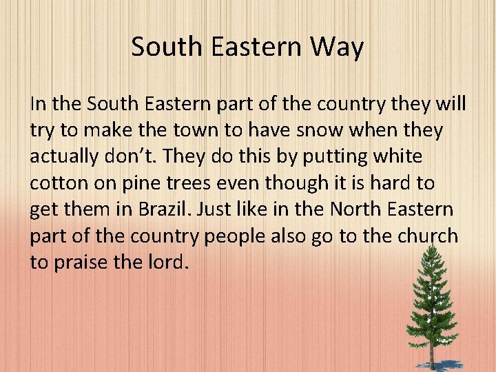 South Eastern Way In the South Eastern part of the country they will try