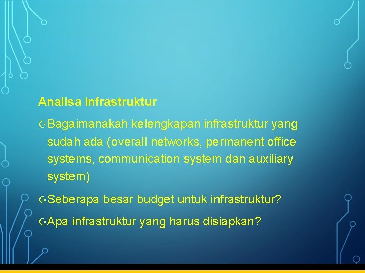 Analisa Infrastruktur ZBagaimanakah kelengkapan infrastruktur yang sudah ada (overall networks, permanent office systems, communication