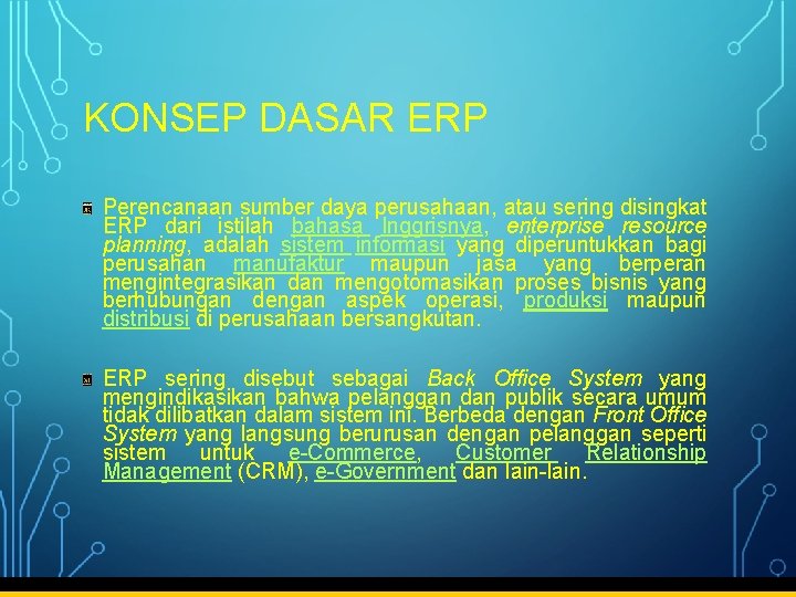 KONSEP DASAR ERP Perencanaan sumber daya perusahaan, atau sering disingkat ERP dari istilah bahasa
