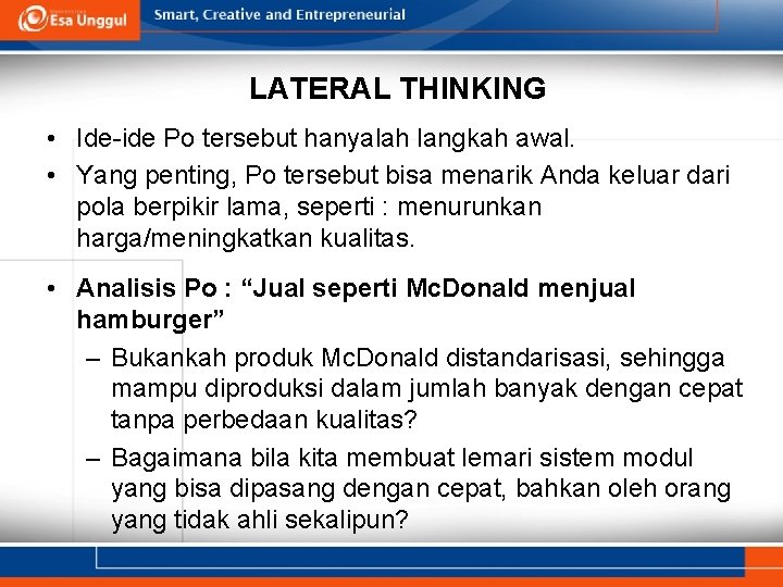 LATERAL THINKING • Ide-ide Po tersebut hanyalah langkah awal. • Yang penting, Po tersebut