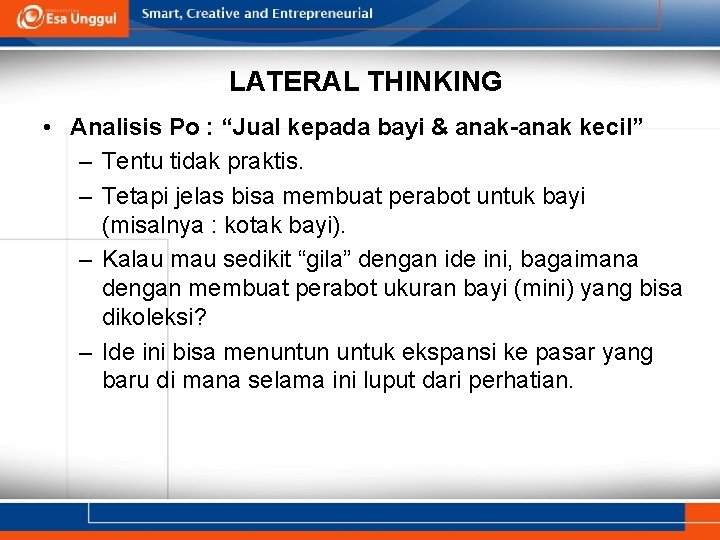 LATERAL THINKING • Analisis Po : “Jual kepada bayi & anak-anak kecil” – Tentu