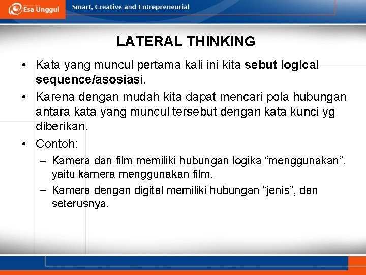 LATERAL THINKING • Kata yang muncul pertama kali ini kita sebut logical sequence/asosiasi. •