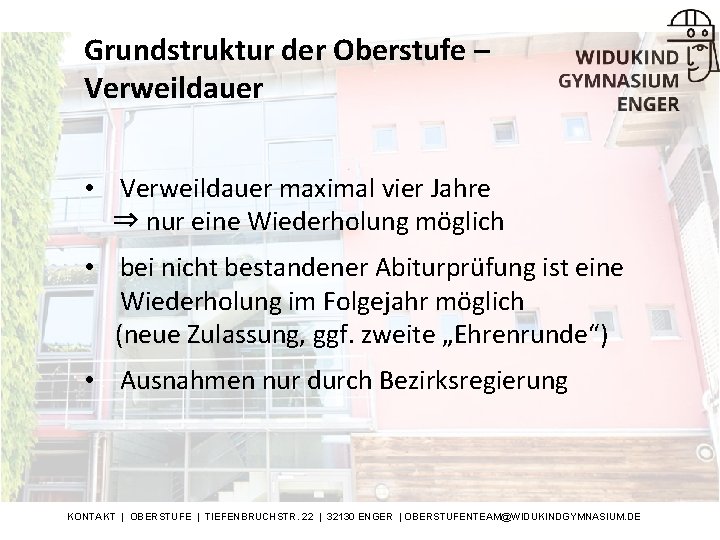 Grundstruktur der Oberstufe – Verweildauer • Verweildauer maximal vier Jahre ⇒ nur eine Wiederholung