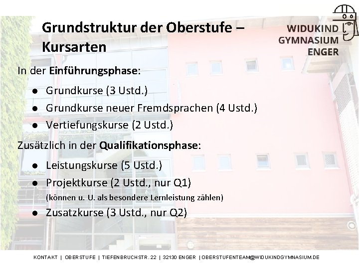 Grundstruktur der Oberstufe – Kursarten In der Einführungsphase: l l l Grundkurse (3 Ustd.