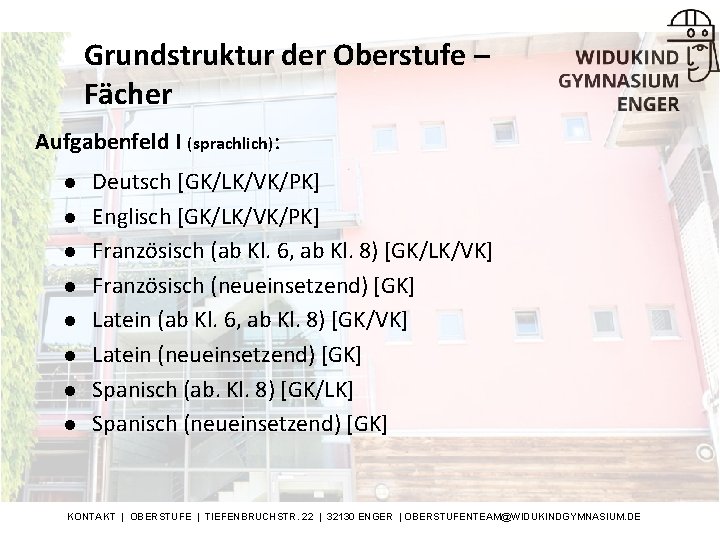 Grundstruktur der Oberstufe – Fächer Aufgabenfeld I (sprachlich): l l l l Deutsch [GK/LK/VK/PK]