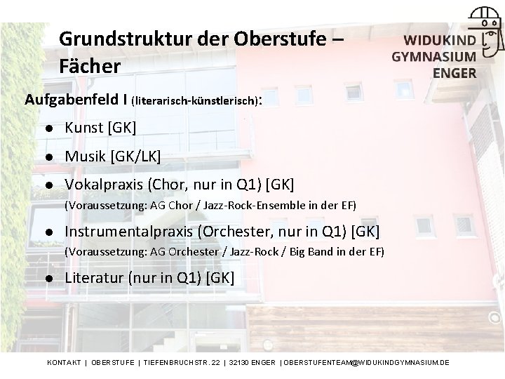 Grundstruktur der Oberstufe – Fächer Aufgabenfeld I (literarisch-künstlerisch): l Kunst [GK] l Musik [GK/LK]