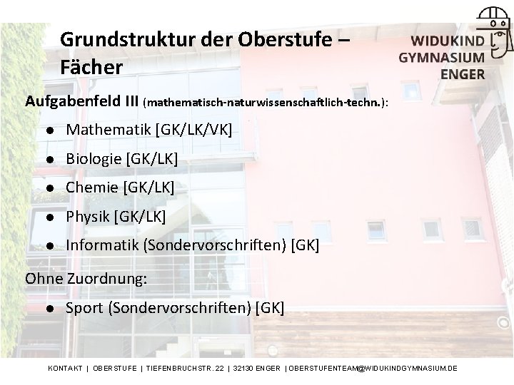 Grundstruktur der Oberstufe – Fächer Aufgabenfeld III (mathematisch-naturwissenschaftlich-techn. ): l Mathematik [GK/LK/VK] l Biologie