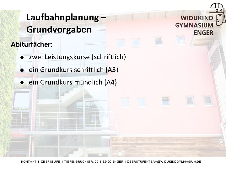 Laufbahnplanung – Grundvorgaben Abiturfächer: l zwei Leistungskurse (schriftlich) l ein Grundkurs schriftlich (A 3)