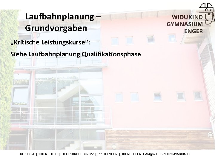 Laufbahnplanung – Grundvorgaben „Kritische Leistungskurse“: Siehe Laufbahnplanung Qualifikationsphase KONTAKT | OBERSTUFE | TIEFENBRUCHSTR. 22